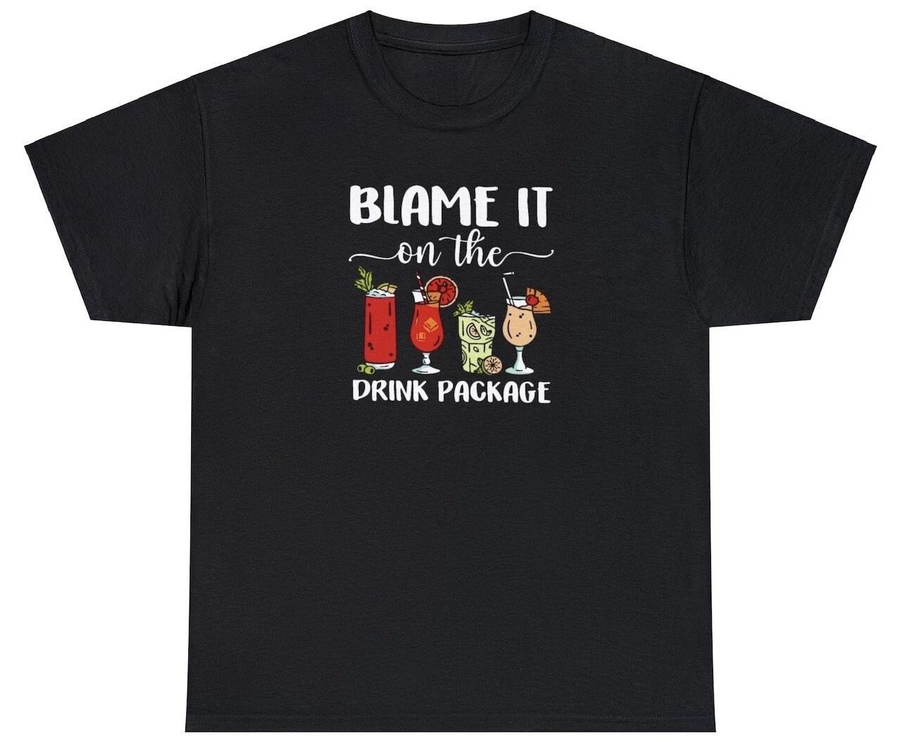 Blame It On The Drink Package T Shirt Funny Drinking Cruise Trip Vacation Tee 4XL