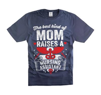 The Best Kind of Mom Raises a Nursing Assistant Tee Mother's Day Mom Mother Tee