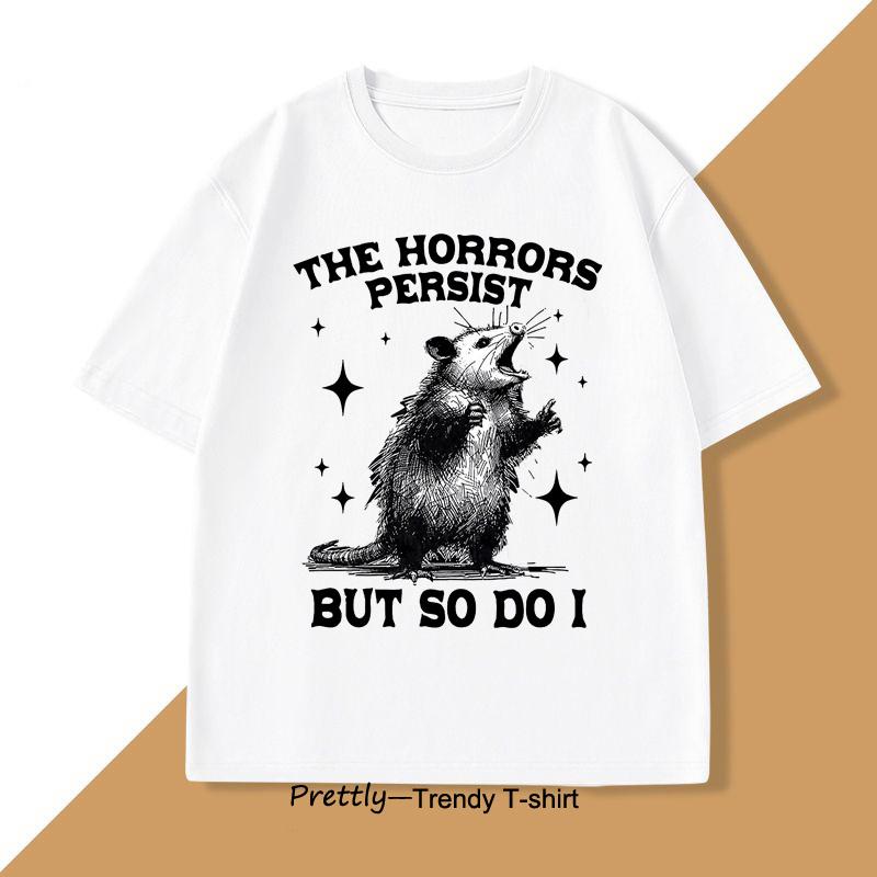 The Horrors Persist But So Do I Tshirt Retro Opossum Funny Unisextal Health Tshirt Unisex Unisex Street Oversized T Shirts Breathable
