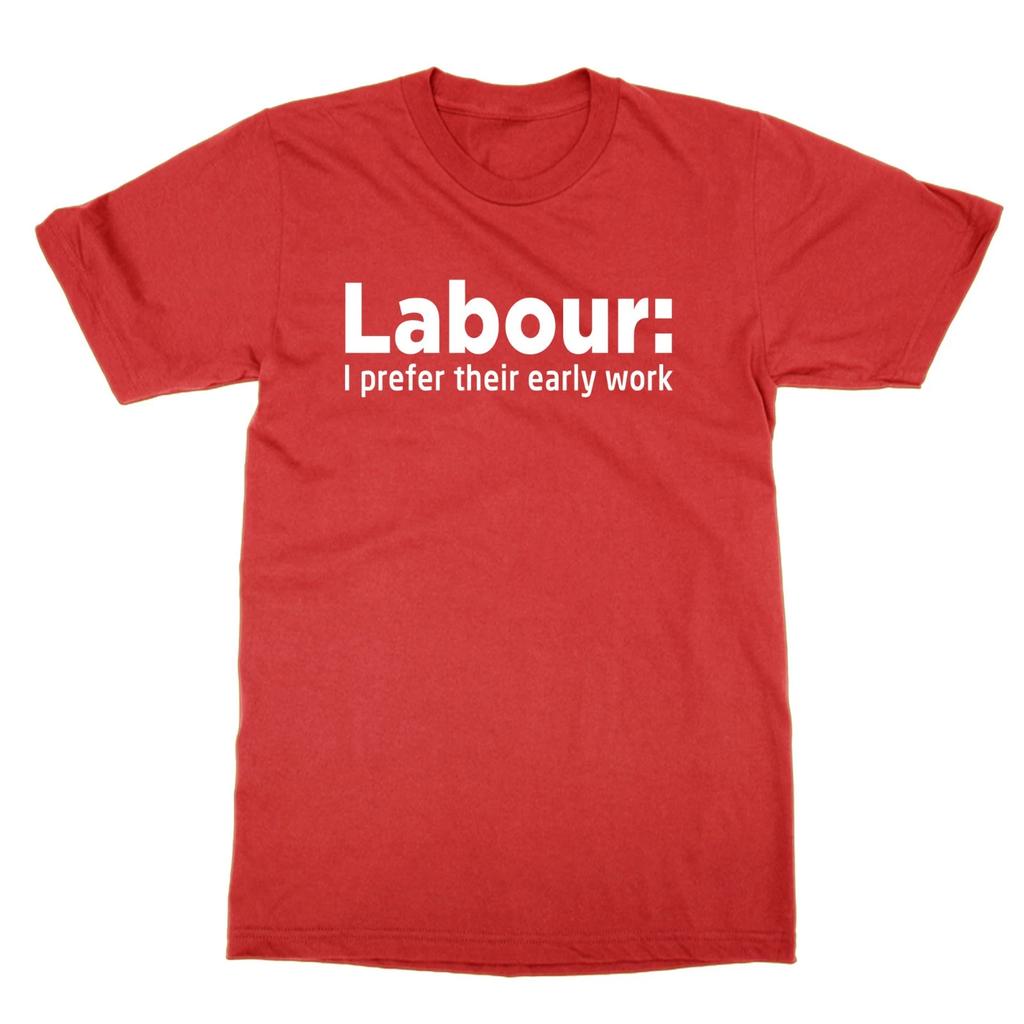 Labour I Prefer their Early Work t-shirt left wing political statement