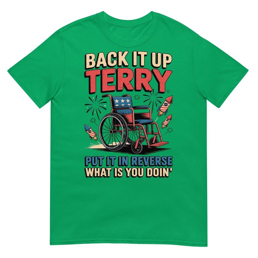 Back It Up Terry Put It In Reverse Funny 4th Of July TShirt