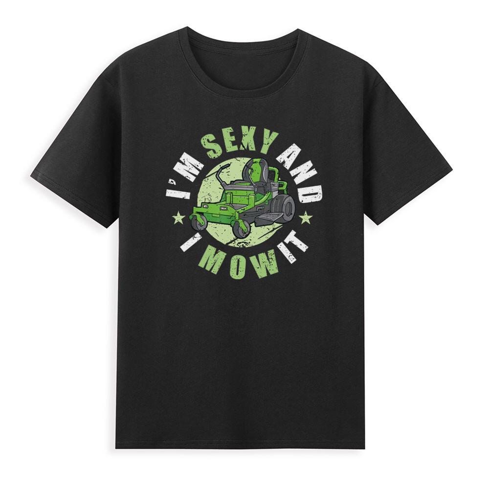 Im Sexy And I Mow It Funny Lawn Mowing Service Machine Landscaper Unisexs TShirt S