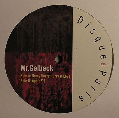 12inch Record MR. GELBECK  Hurry Hurry Hurry  Love  Apple GEL001 Disque Paris 2007 Japan Dance  Electronica Used