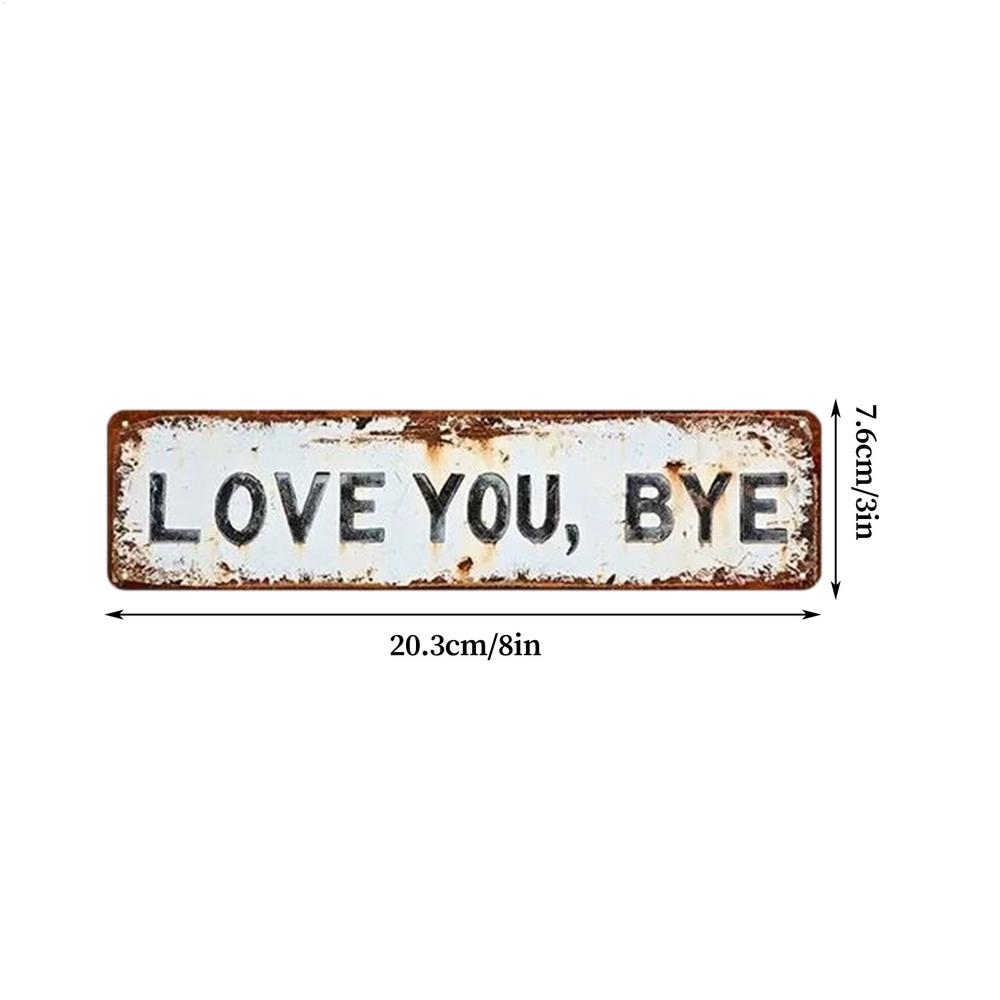 

Love You Bye Wall Decor Metal Romantic Plate Sign Door Signs for Home Farmhouse Apartment Hallway Living Room Garden Fence