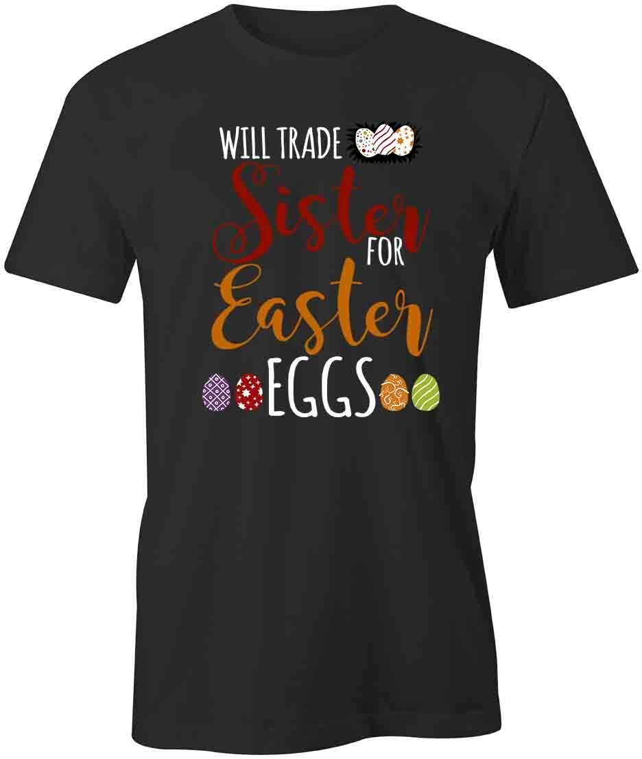WILL TRADE SISTER TShirt Tee Short-Sleeved Cotton CLOTHING EASTER S1BCA216 XXXL