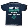 Funny I Don't Need Chatgpt My Wife Knows Everything Graphic T-shirts Men Fashion Casual Tshirt Cotton Loose Oversized T Shirt