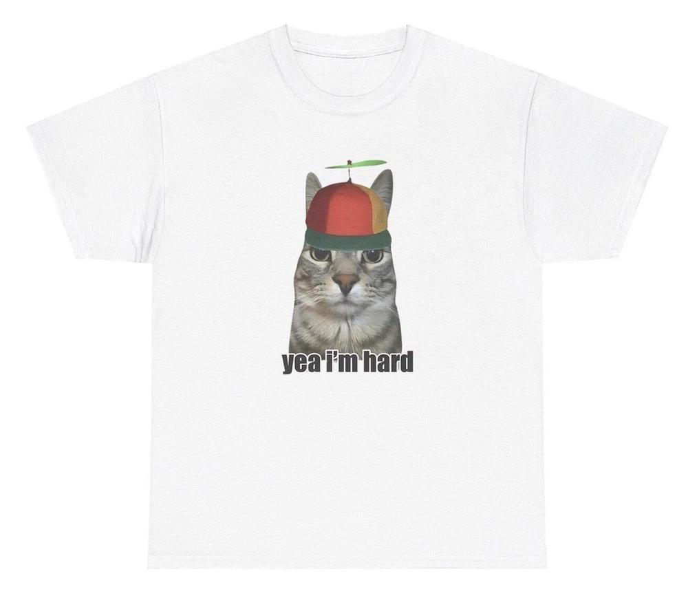 Yeah IM Hard T Shirt Funny Inappropriate Cat Meme Adult Humor Graphic Tee S