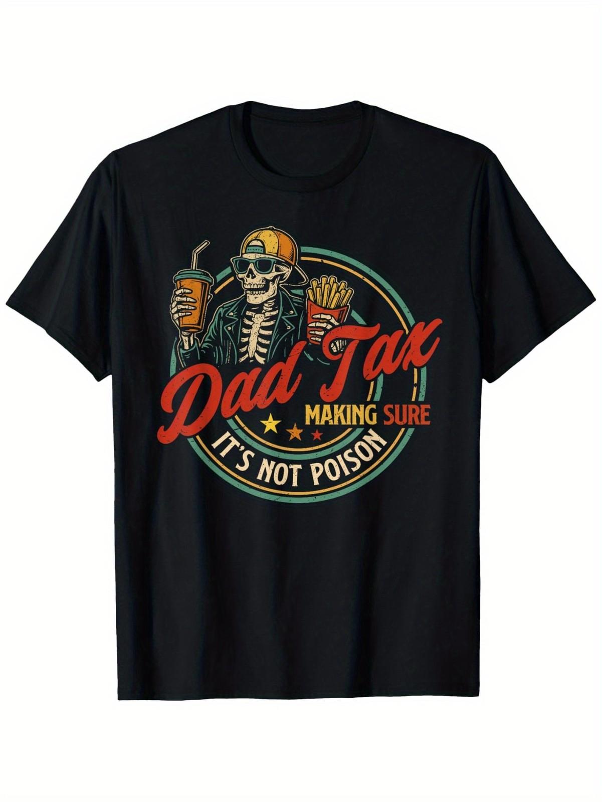 Dad Tax Making Sure It’s Not Poison T-Shirt | Funny Skeleton Father’s Day Tee S