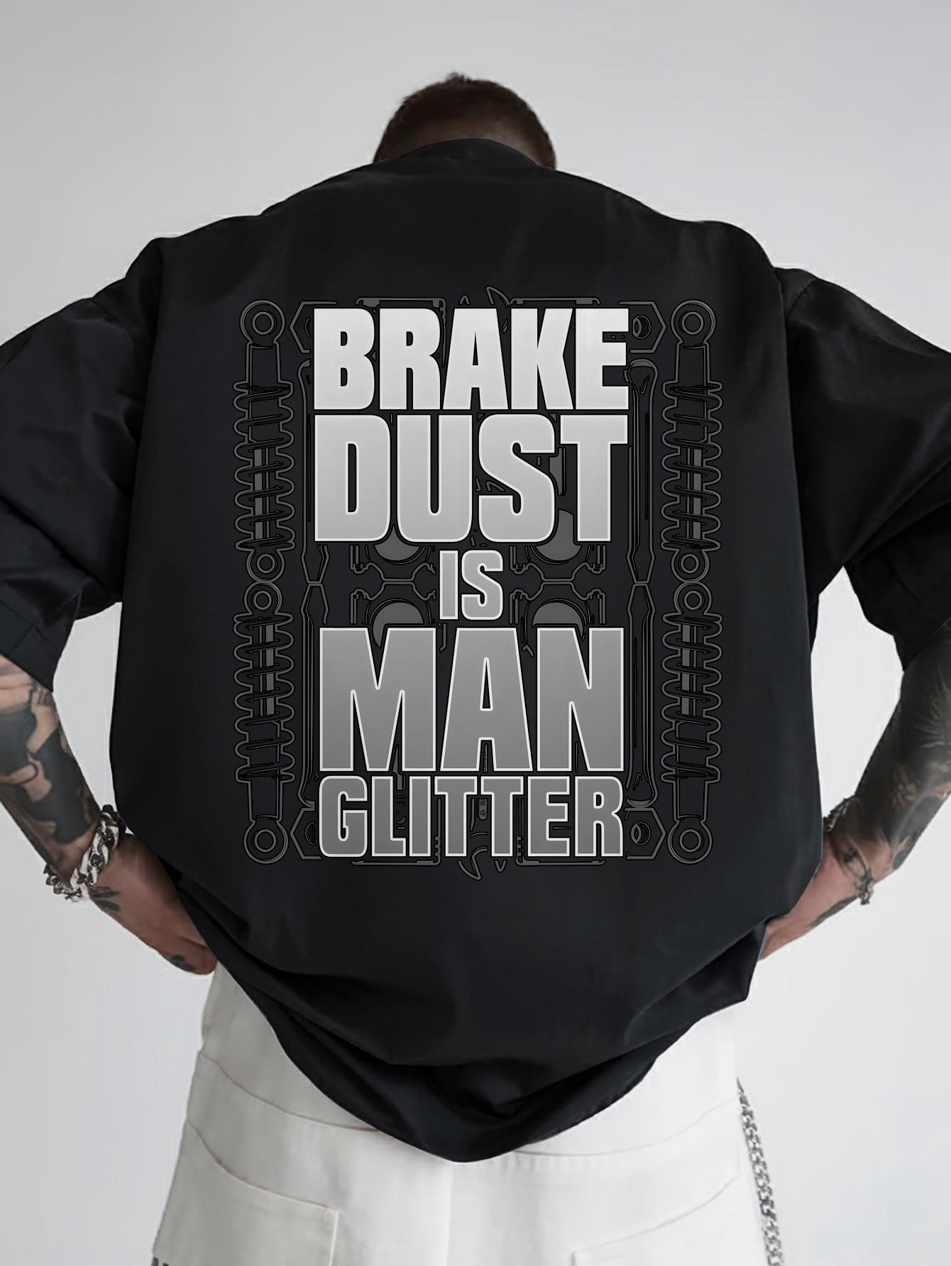 

Graphic T-shirt - BACK Print Brake Dust Is for Man Glitter Automotive Tee - Lightweight Polyester Shirt for Car Enthusiasts XXL