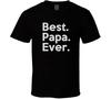 Best. Papa. Ever. T Shirt Mens Womens Tees Top