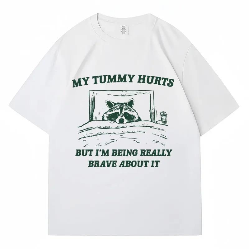 My Tummy Hurts But Im Being Brave T Shirt Funny Fashion  Women Oversized Tshirts Casual Raccoon Kawaii Streetwear