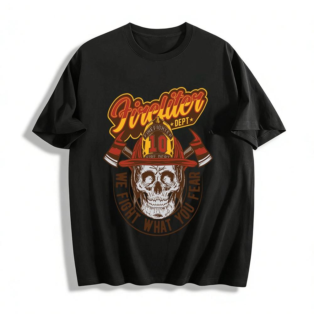 

Firefighter Dept Skull Graphic Tee We Fight What You Fear Top Pure cotton T-shirt XXS