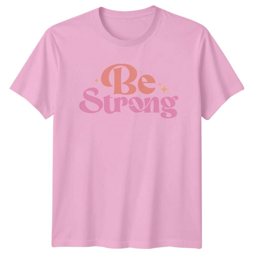 Be Strong Unisexs TShirt EmpowerUnisext Birthday Gift For Her