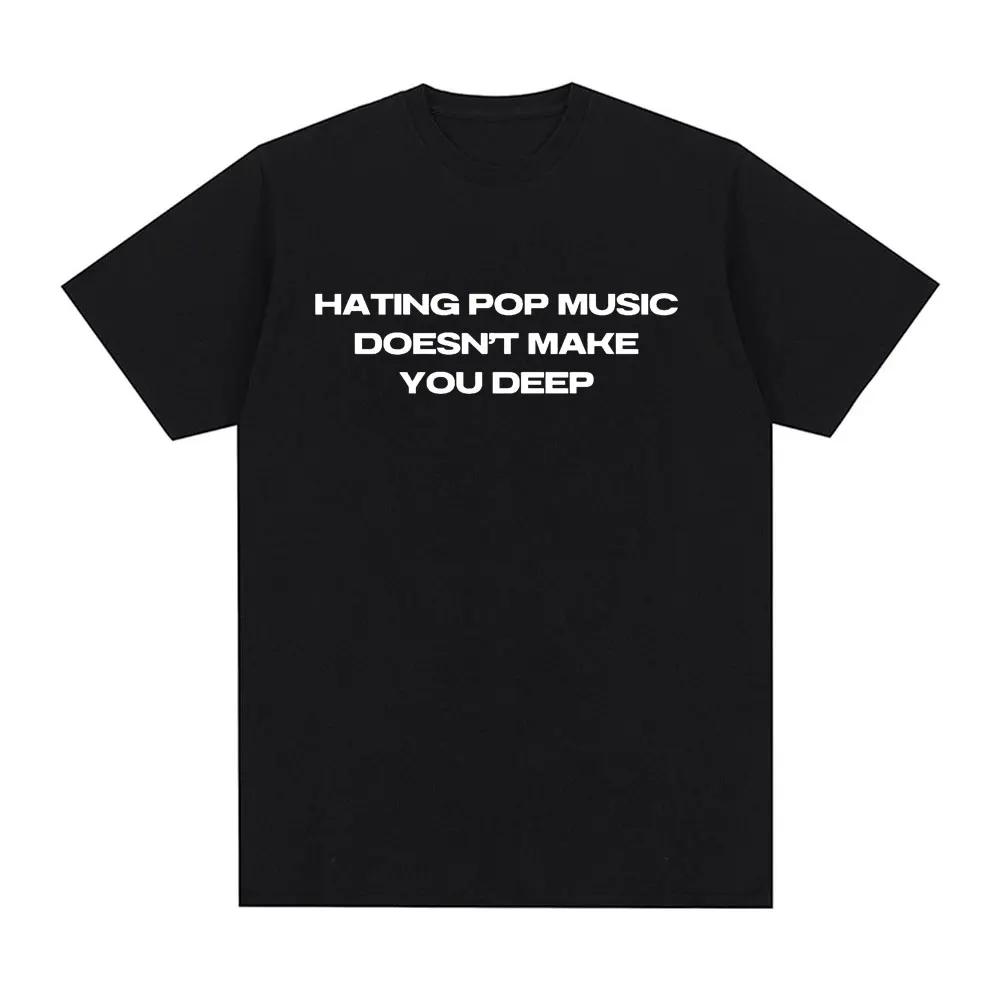 

Charli Xcx Hating Pop Music Doesn t Make You Deep Same Style T Shirt Men Women Fashion Harajuku T-shirt Casual T-shirts Graphic 4XL
