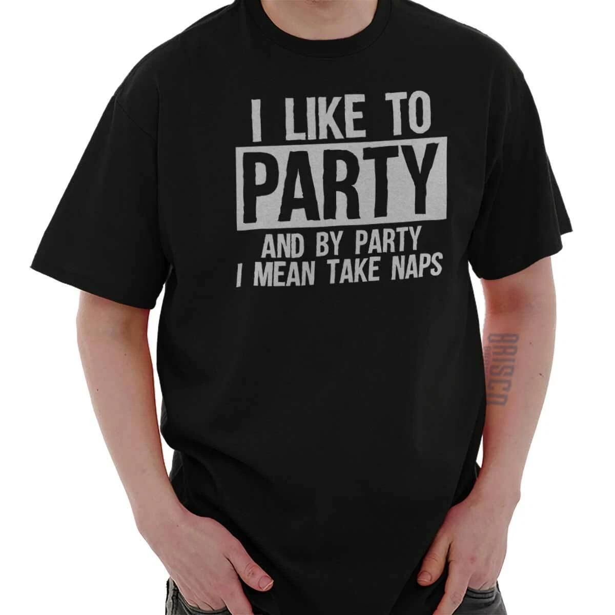Funny I Like To Take Party I Mean Take Naps Womens or Mens Crewneck 100% Cotton T-shirt Mens Tees Top Tee L