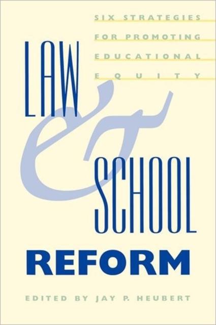 The Law and School Reform : Six Strategies for Promoting Educational Equity Book