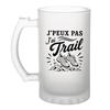 Chope À Bière - PLANETEE - J’peux Pas J’ai Trail (minimaliste) - Givré - Verre Trempé 470 Ml - Anse Recto-verso