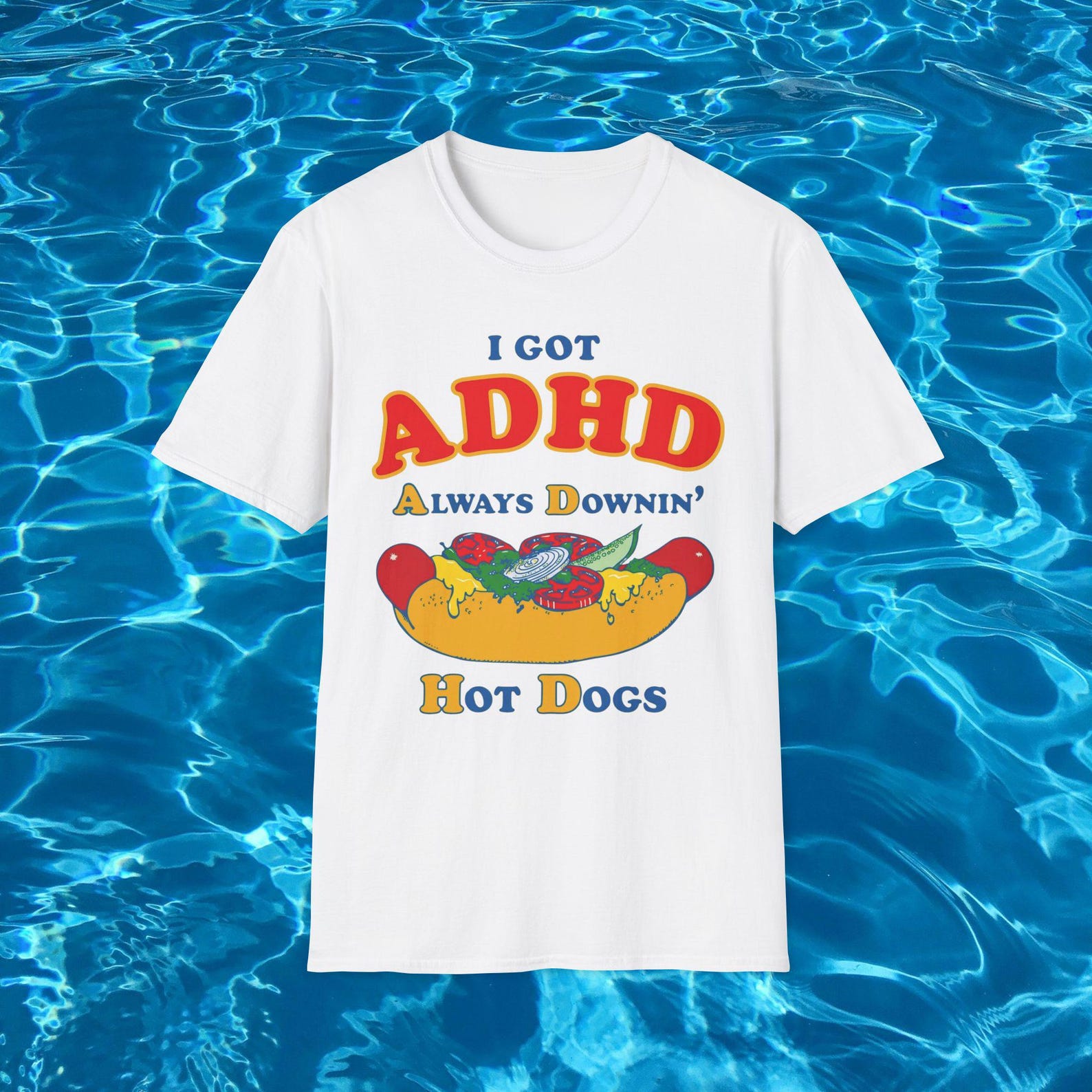 I Got ADHD Always Downin Hot Dogs T-Shirt | Funny Food Graphic Tee S