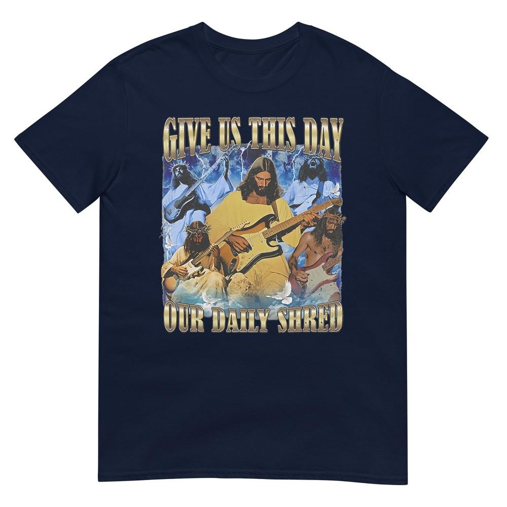 Give Us This Day Our Daily Shred Tshirt S