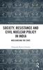 Raamat Society, Resistance and Civil Nuclear Policy In India : Nuclearising the State