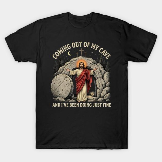 “Coming Out of My Cave” Jesus Resurrection Meme T-Shirt – Funny Religious Humor XXXL