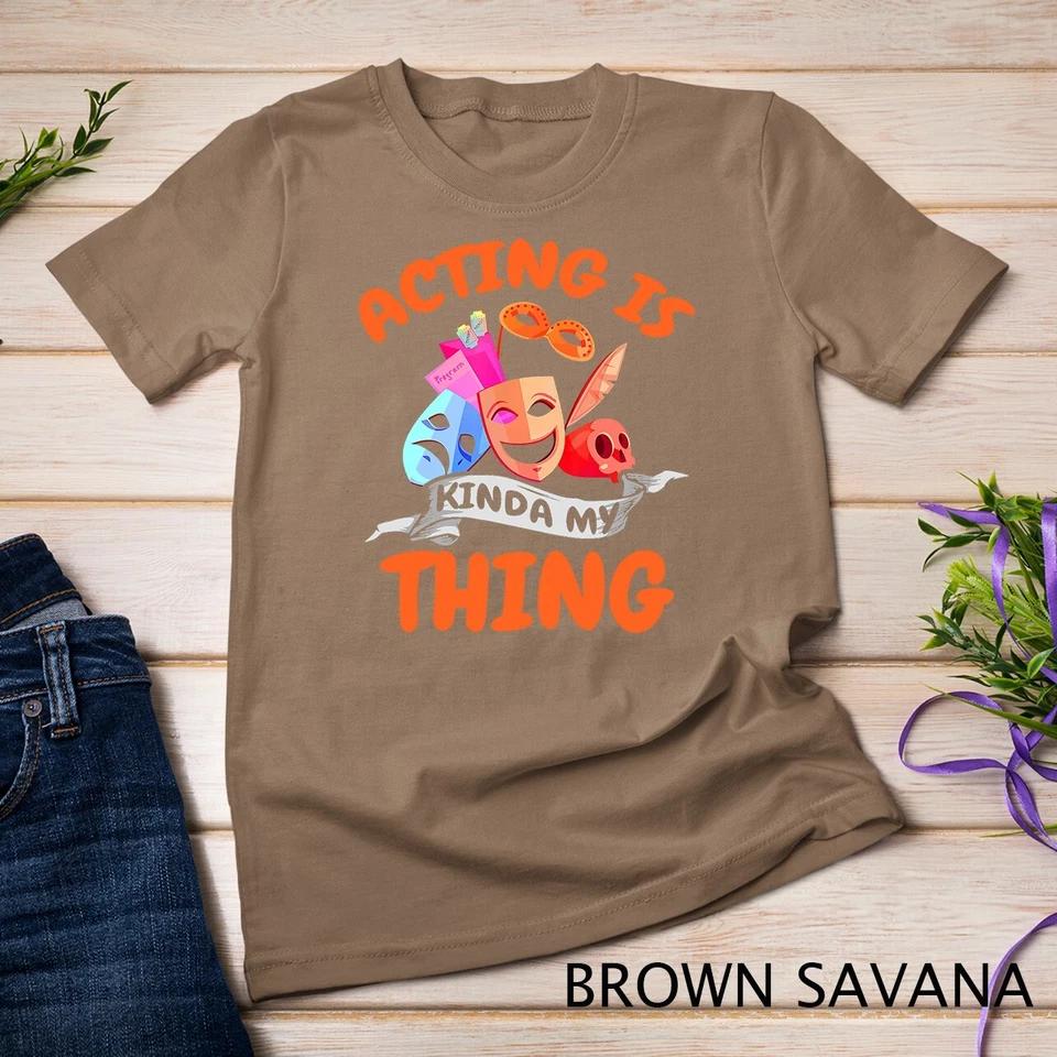 Actor Shirt Theatre Acting Theatre Actress Thespian Gift T-Shirt Unisex T-shirt 2 S