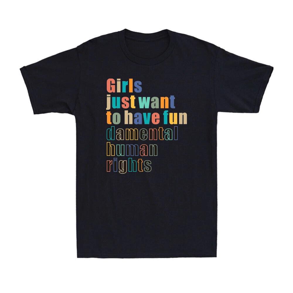 Girls Just Want To Have Fun-damental Human Rights Feminist Gift Vintage T-Shirt XXXXL