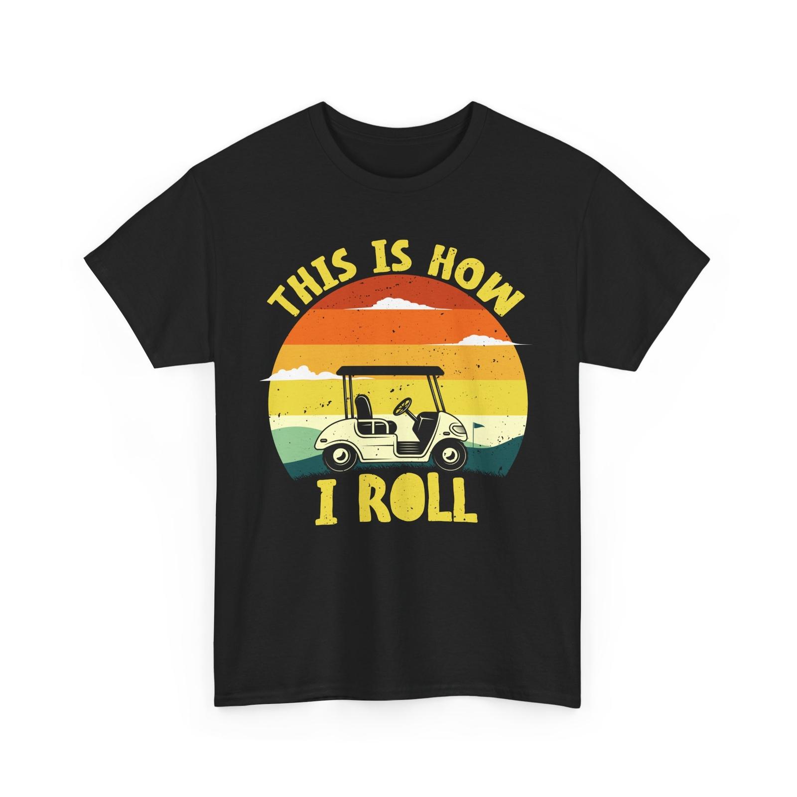 

Golfing This Is How I Roll T-Shirt Mens Womens Tees Top, Golf Lovers Golfer Women Men Shirt 2XL