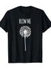 Funny "Blow Me" Dandelion Graphic T-shirt for Men & Women - Soft Cotton Lightweight Casual Tee