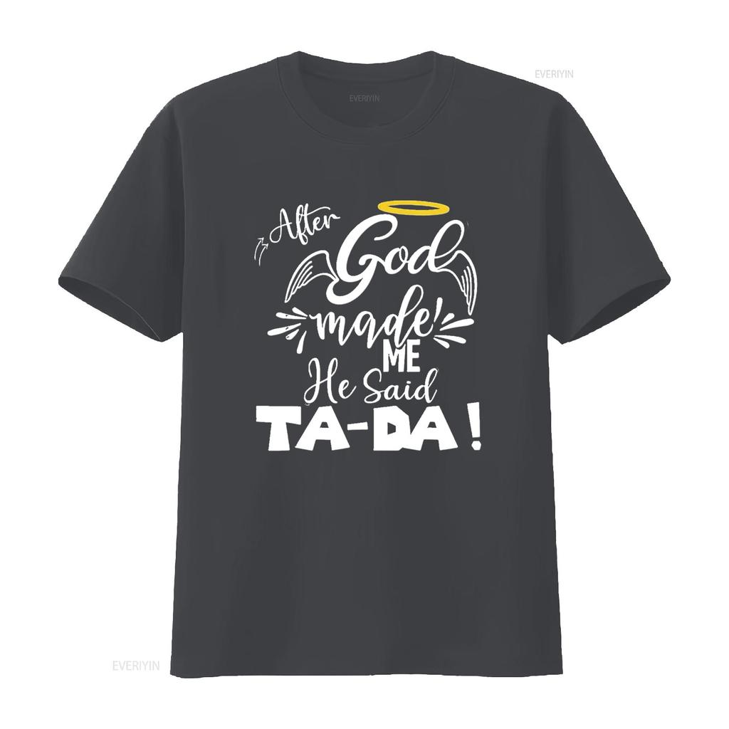 Mens After God Made Me He Said Tada Funny Christian Memes Humor T Shirt Black Large vintage Washed streetwear designer clothes