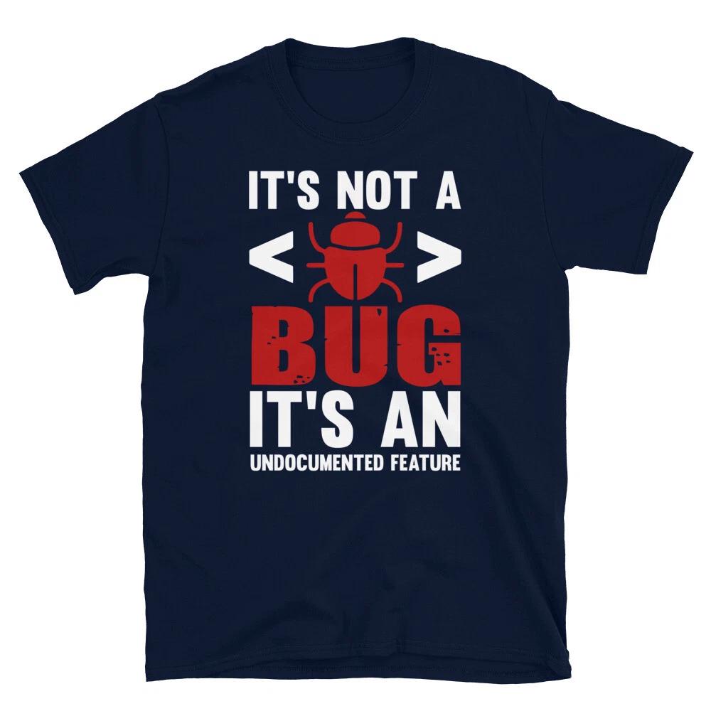 

Undocumented Feature Not A Bug Programmer Programming Coding Geek T-Shirt 4XL