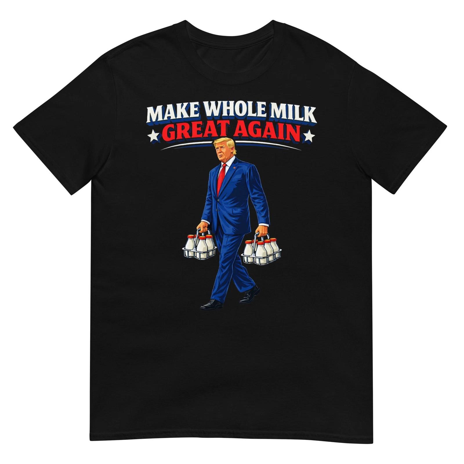 Make Whole Milk Great Again Trump T-Shirt XL