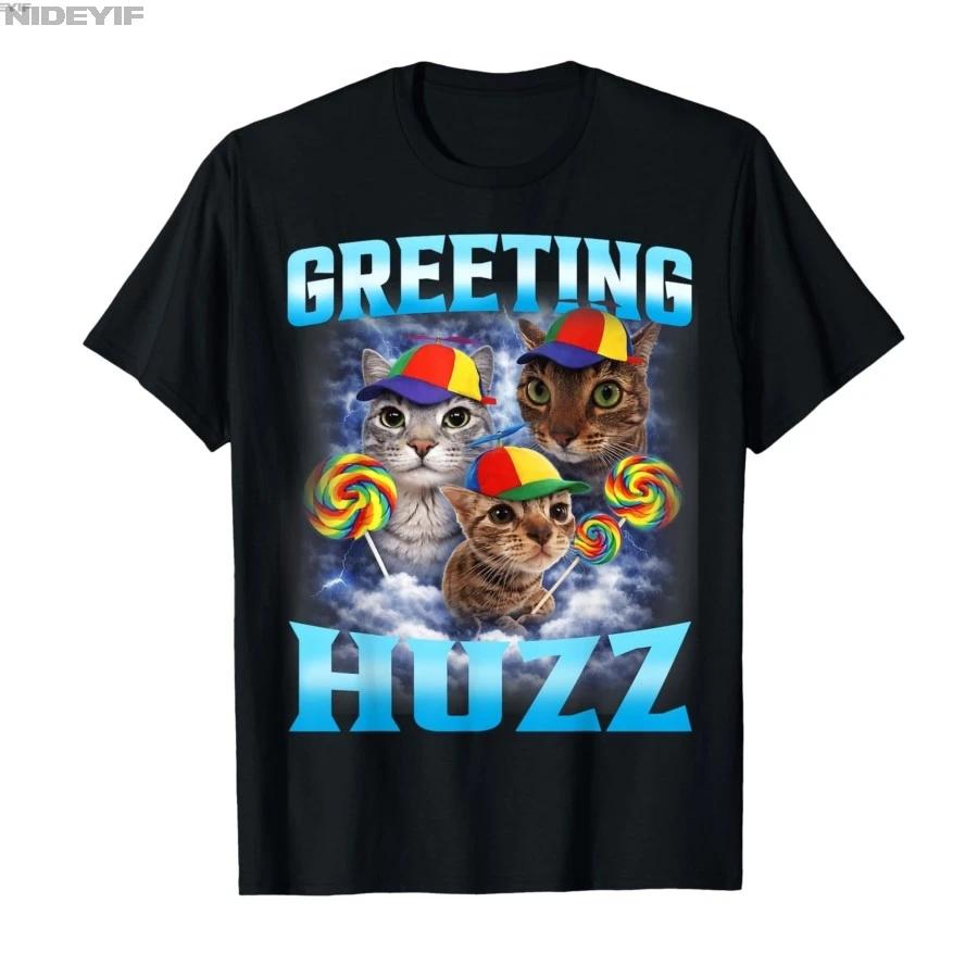 Cat Meme Greetings Huzz Funny Tshirt For Men Women 100 Cotton T Shirts Short Sleeve Tops 04061