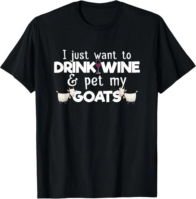 I Just Want To Drink Wine and Pet My Goats Funny Goat Lover Size L & XL T-Shirt