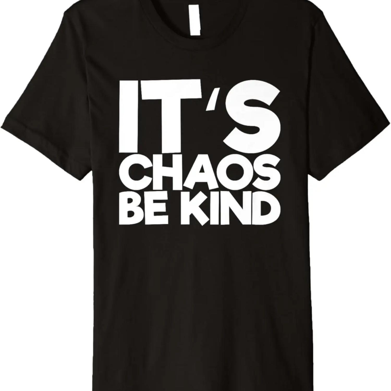 It s Chaos Be Kind Premium T-Shirt S чёрный