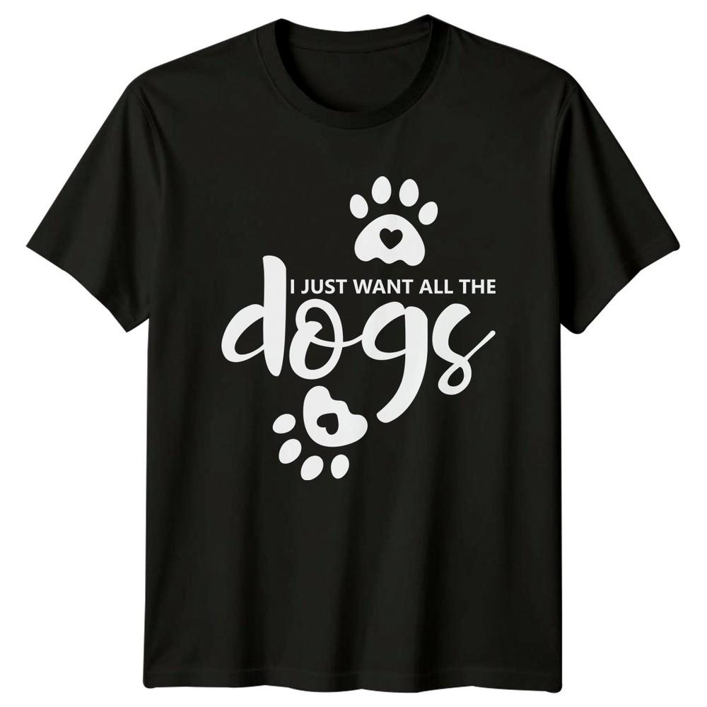 I Just Want All The Unisexs TShirt Dog Lover Dogs Birthday Gift For Her