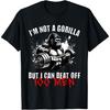 CHDHEVEGOD I'm Not A Gorilla But I Can Beat Off 100 Men Funny Meme T-Shirt