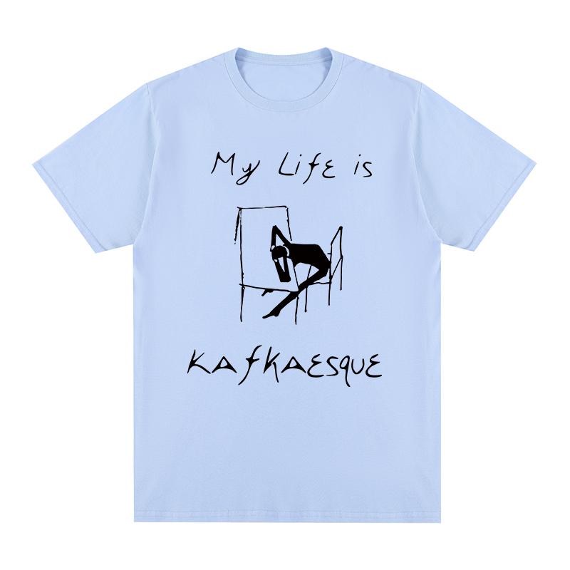 

My Life Is Kafka Franz tshirt Cotton Unisex T shirt New TEE TSHIRT Womens tops 3XL