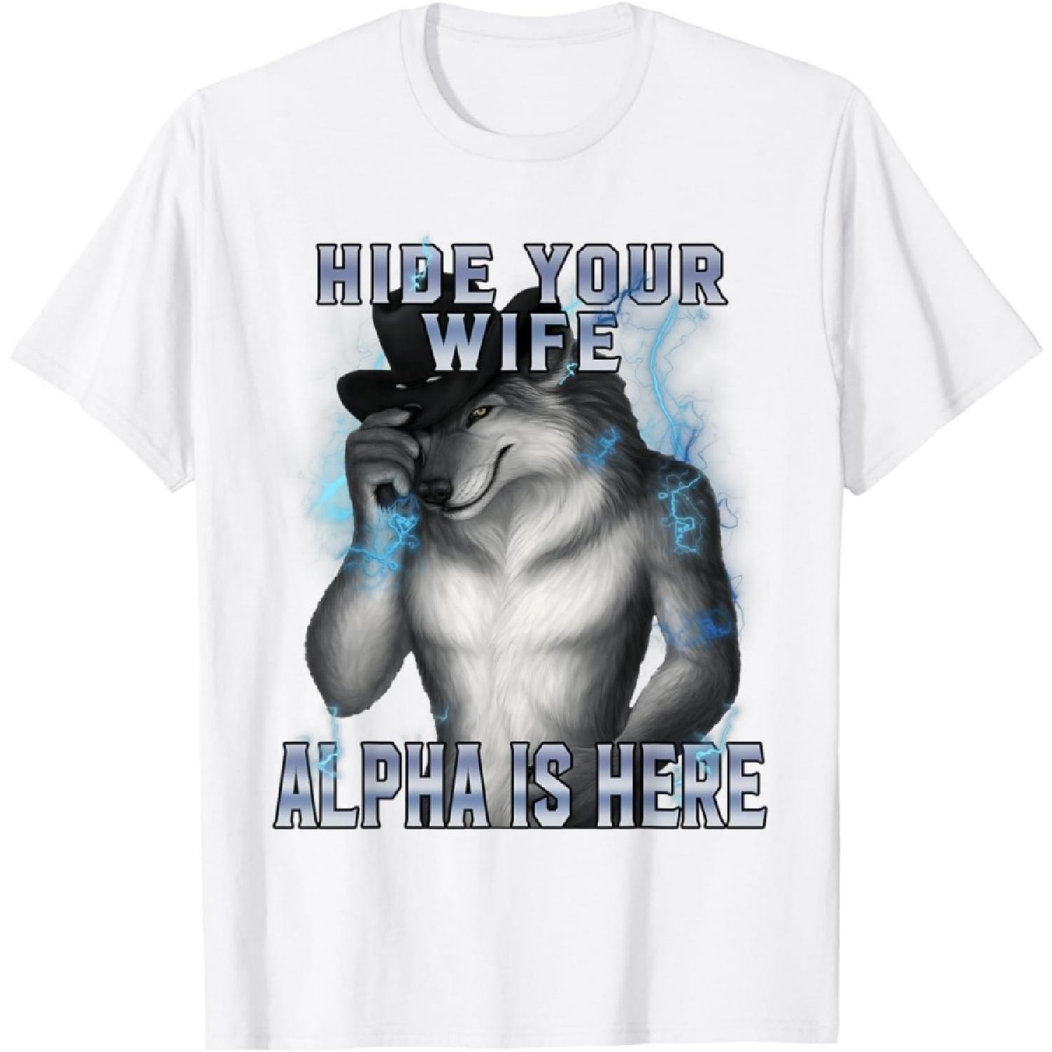 ObRenKi Hide Your Wife The Alpha is Here Cringe Meme Alpha Wolf T-Shirt S