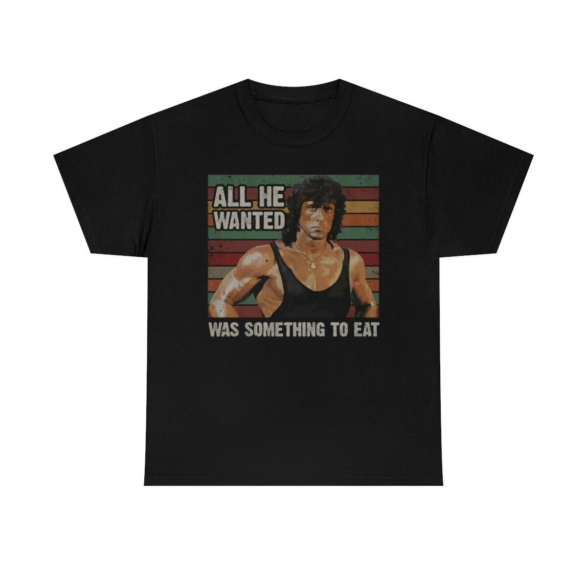 All He Wanted Was Something To Eat Funny T-Shirt S
