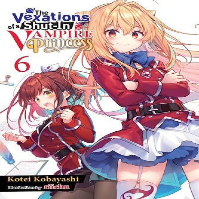 The Vexations of a ShutIn Vampire Princess Vol. 6 Light Novel By... 9781975379643
