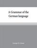 The A Grammar Of The German Language Designed For A Thoro And Practical Study Of The by George O. Curme - Paperback Book