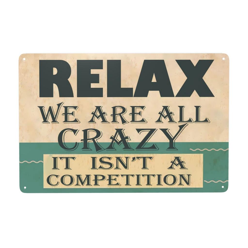 1pc Vintage Metal Sign, Relax We Are All Crazy It Isn't A Competition Metal Sign Wall Decor for Home Bar Coffee Office 12x8 Inch