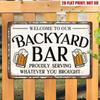 Tin Sign Welcome To Our Backyard Bar Proudly Serving Whatever You Brought Funny Beer Pub Retro Metal Wall Plaque Decoration for