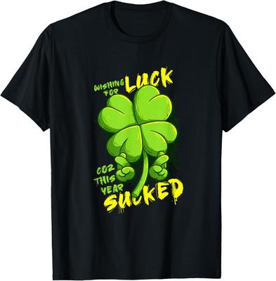 Funny Four Leaf Clover Wishing For Luck Cause This Year Sucked Graphic Tee Casual Cotton Crewneck T-Shirt
