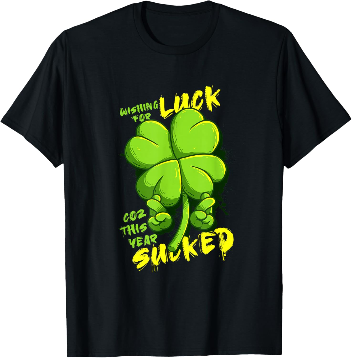 

Funny Four Leaf Clover Wishing For Luck Cause This Year Sucked Graphic Tee Casual Cotton Crewneck T-Shirt 4XL