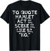 To Quote Hamlet Funny Saying Literary Theatre Men Women Kids T-Shirt
