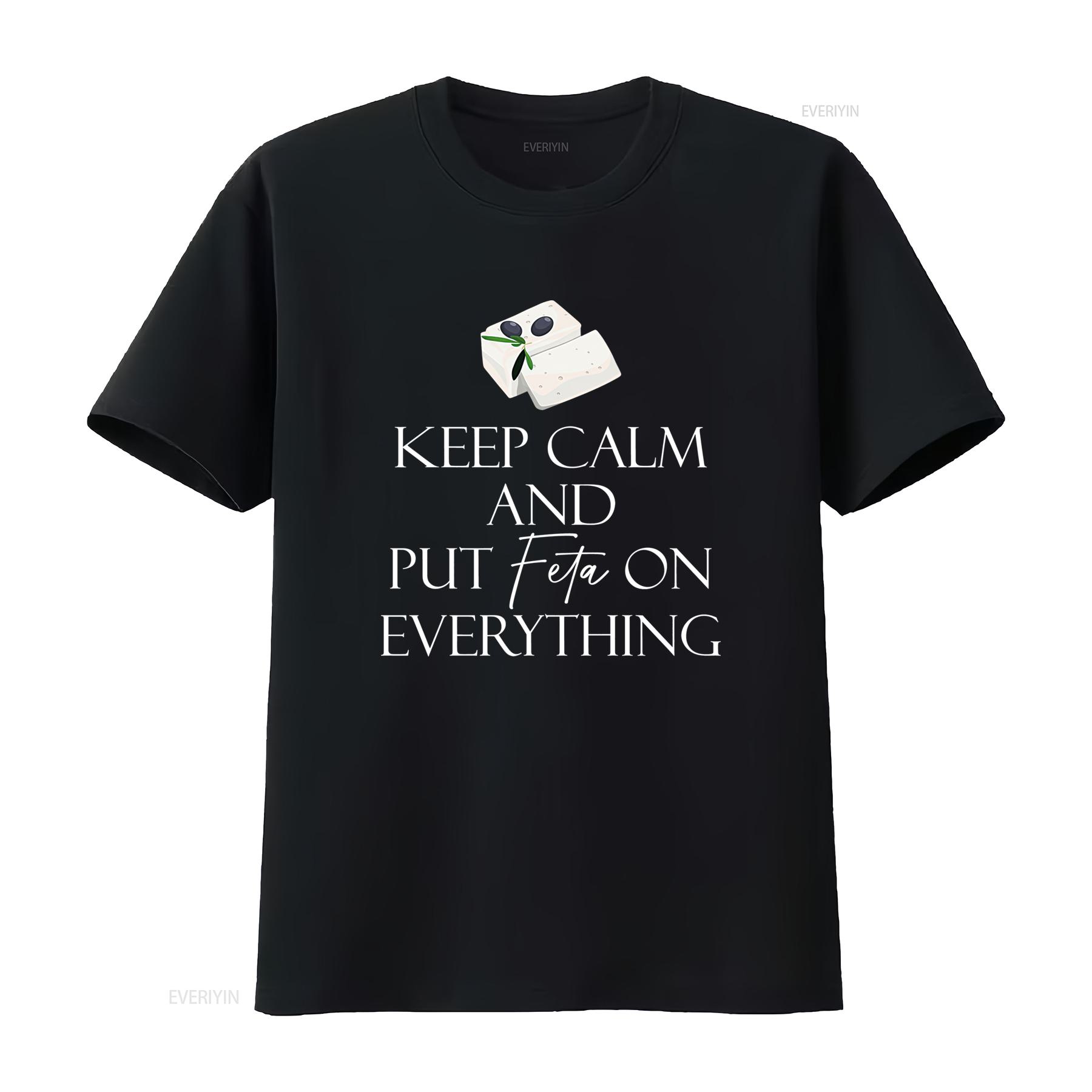 

Feta Cheese Lover Mens T Shirt Keep Calm and Put on Everything Unique vintage Washed Comfortable Stretched designer clothes 4XL