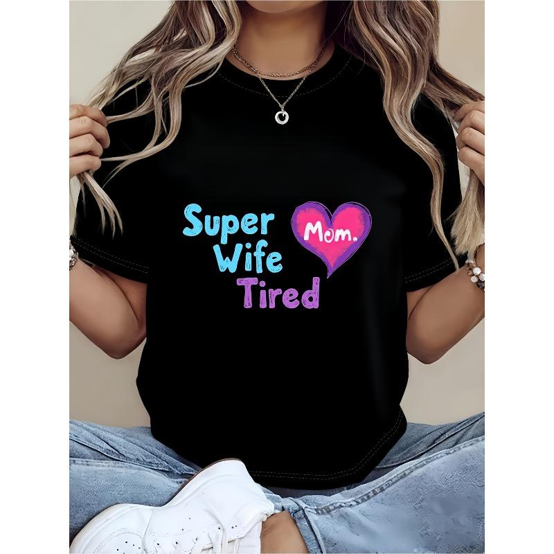 

Men s & Women s Super Wife Tired Mom Heart Print T-Shirt Crew Neck Soft Comfort Tee Happy Mothers Day S чёрный