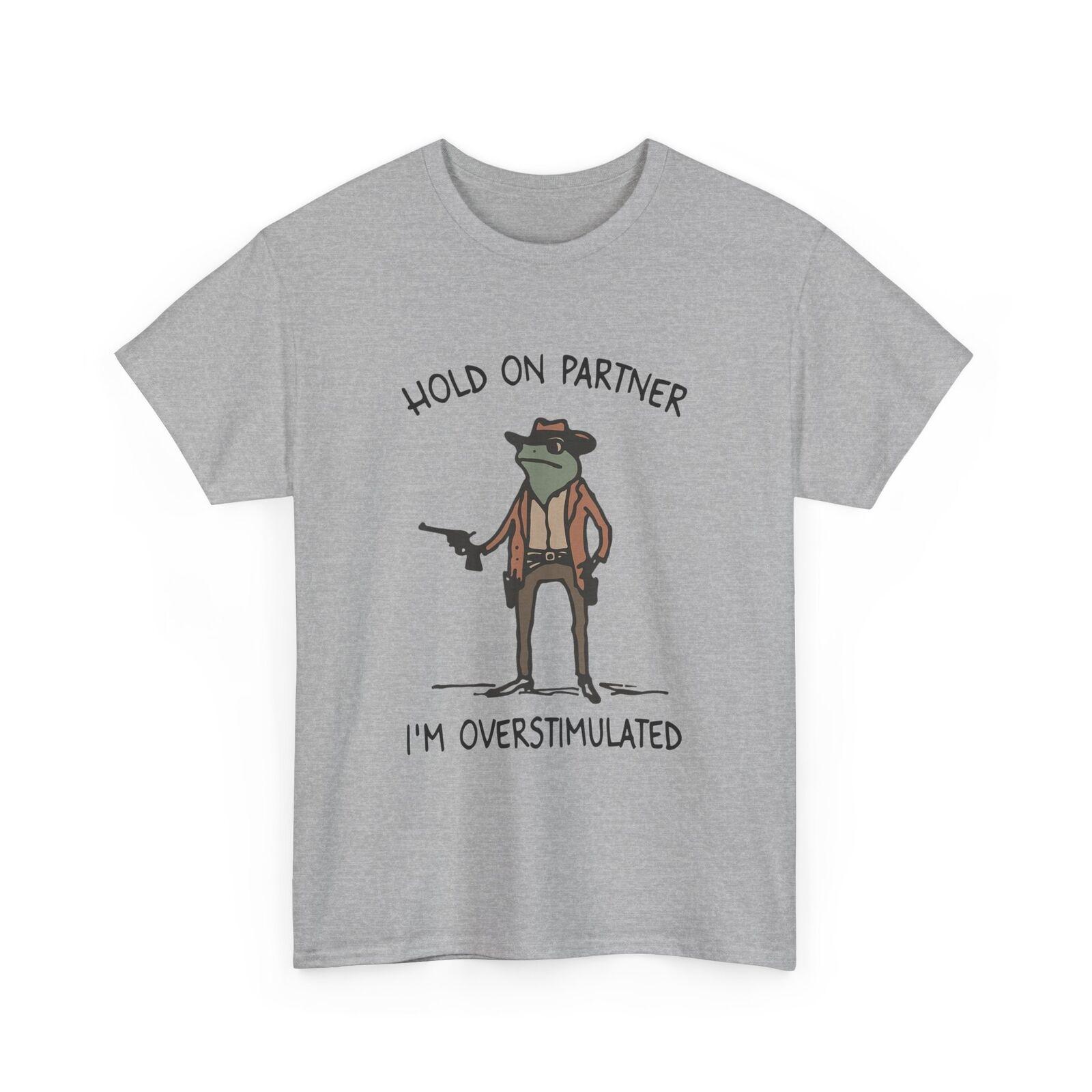 Hold On Partner I m Overstimulated Cowboy Frog Vintage T-Shirt Mens Womens Tees Top 4XL